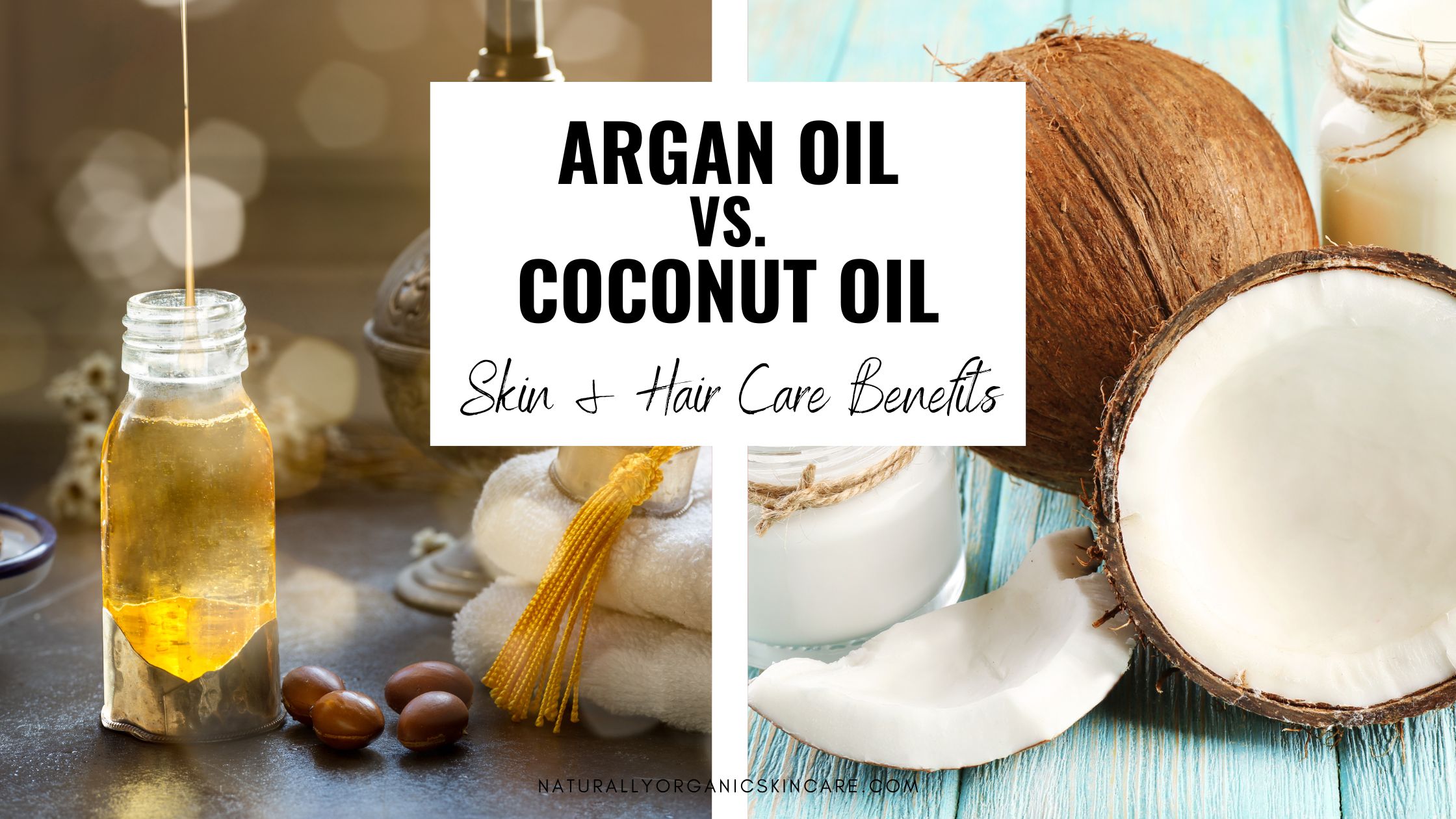 Argan Oil vs Coconut Oil For Skin & Hair Care