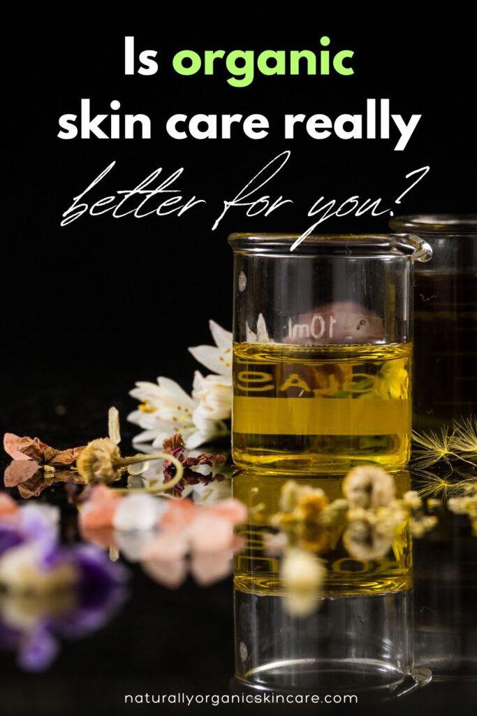 is organic skin care really better for you?